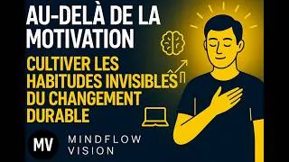 Miniature : Au‑delà de la motivation  cultiver les habitudes invisibles du changement durable