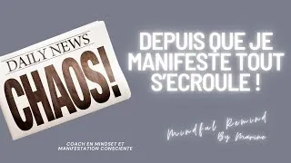 Miniature : Depuis que je manifeste tout s'écroule ! | Manifestation consciente | Loi de l'attraction