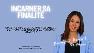 Miniature : Incarner sa finalité | Manifestation consciente | Loi de l'attraction
