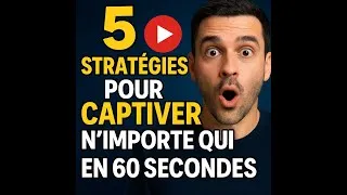Miniature : 🔥 5 stratégies pour captiver n’importe qui en 60 secondes