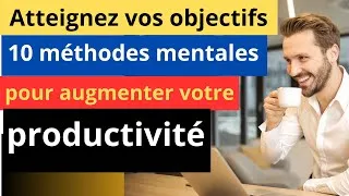 Miniature : 🚀Atteignez vos objectifs : Découvrez les10 méthodes mentales pour augmenter votre productivité 💪🔥