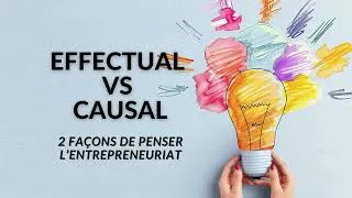Miniature : Logique causale vs approche effectuale : deux façons de penser l’entrepreneuriat