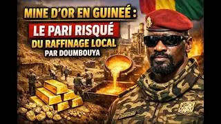 Miniature : Mine d'or en Guinée : Le pari risqué du raffinage local par Doumbouya.