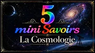 Miniature : 5 mini Savoirs sur la cosmologie