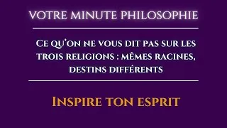 Miniature : Ce qu’on ne vous dit pas sur les trois religions  mêmes racines, destins différents