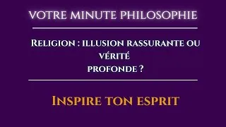 Miniature : Religion: illusion rassurante ou vérité profonde?