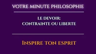 Miniature : LE DEVOIR CONTRAINTE OU LIBERTE