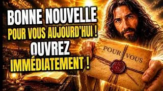 Miniature : DIEU DIT : BONNE NOUVELLE POUR TOI AUJOURD’HUI ! OUVRE MAINTENANT