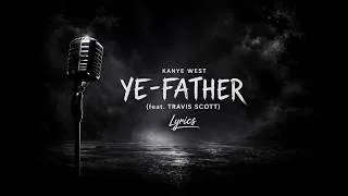 Miniature : KANYE WEST - YE FATHER (feat. TRAVIS SCOTT)  Lyrics