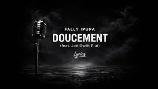 Miniature : Fally Ipupa - Doucement (Feat.  Joé Dwèt Filé) Lyrics