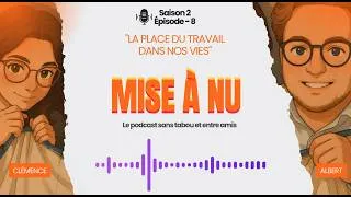 Miniature : Saison 2 Épisode 8 - "La place du travail dans nos vies"