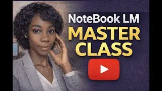 Miniature : NoteBookLM MasterClass de débutant a Pro