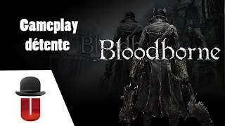 Miniature : Gameplay Détente sur Bloodborne ( PS4 ) [ FR ]