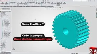 Miniature : Conception Paramétrique sur SolidWorks : Ta propre Roue Dentée sans Toolbox