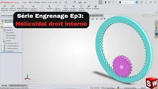 Miniature : Série Engrenage Ep4 : Engrenage Hélicoïdal à Contacte Intérieur sur SolidWorks