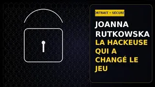 Miniature : Joanna Rutkowska : la hackeuse polonaise qui a réinventé la sécurité (Blue Pill, Qubes OS)