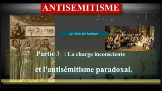 Miniature : Antisémitisme. Partie 3. La charge inconsciente et l'antisémitisme paradoxal
