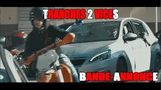 Miniature : TRANCHES 2 VICES Bande Annonce PARTIE 1