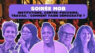 Miniature : Soirée MOB : "Institutions, contre-pouvoirs, travail, comment faire démocratie ?"
