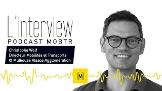 Miniature : S02E07 - Le Maas - Interview de Christophe Wolf, Directeur Mobilités @ Mulhouse Alsace Agglomération
