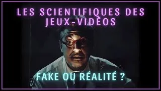 Miniature : Les scientifiques des jeux-vidéos : Fake ou réalité ?