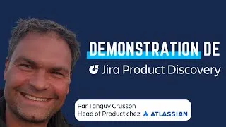 Miniature : Démonstration de Jira Product Discovery par Tanguy Crusson, Head of Product chez Atlassian 🎙