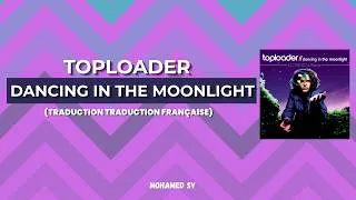 Miniature : Toploader - Dancing in the moonlight (Traduction Française)