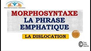 Miniature : 30. La morphosyntaxe / La phrase emphatique avec dislocation