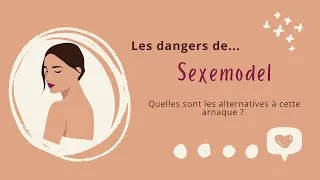 Miniature : Sexemodel : Les dangers du site et les alternatives