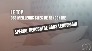Miniature : LE TOP DES MEILLEURS SITES DE RENCONTRE - Édition Rencontres Sans Lendemain