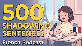 Miniature : 500 French Shadowing Sentences for Everyday Life | Learn French Podcast | french speaking practice