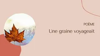 Miniature : 🌳 Poésie "Une graine voyageait" d'Alain Bosquet | Lecture & Activités École