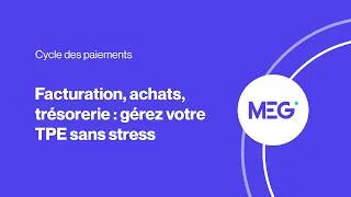 Miniature : Facturation, achats, trésorerie : gérez votre TPE sans stress avec MEG