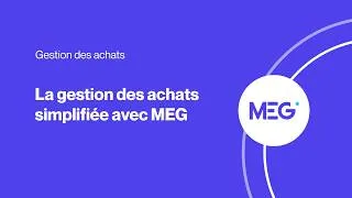 Miniature : La gestion des achats simplifiée avec MEG : centralisez, validez, pilotez !