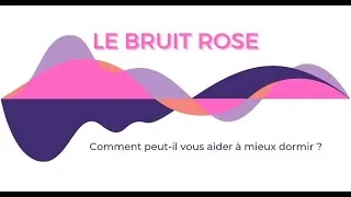 Miniature : Le Bruit Rose : Comment peut-il vous aider à mieux dormir ?