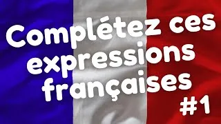 Miniature : Améliorer votre niveau de français : 20 expressions françaises à compléter