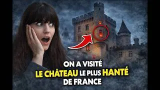 Miniature : ON A VISITÉ LE CHÂTEAU LE PLUS HANTÉ DE FRANCE !