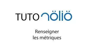 Miniature : Tuto Nolio - Compléter les métriques
