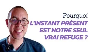 Miniature : Pourquoi l’instant présent est le seul vrai refuge ?