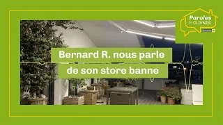 Miniature : Paroles de clients - Bernard R. nous parle de son store banne