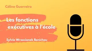 Miniature : #112 Les fonctions exécutives à l'école -  Sylvie Wrzecionek