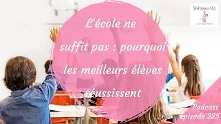 Miniature : L'école ne suffit pas : pourquoi les meilleurs élèves réussissent