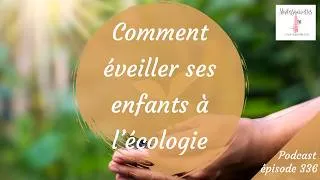 Miniature : Comment éveiller ses enfants à l'écologie