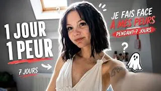 Miniature : J’affronte mes peurs pendant 7 jours 😱 | 1 JOUR 1 PEUR 😰