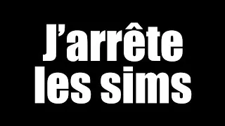 Miniature : J'arrête les Sims.