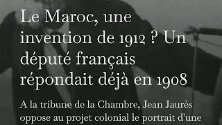 Miniature : Le Maroc, une invention de 1912 ? Un député français répondait déjà en 1908