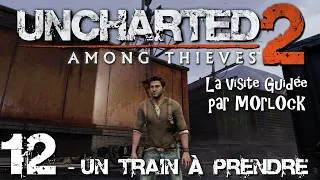 Miniature : Uncharted 2: Among Thieves - 12 - Un train à prendre [Visite Guidée]