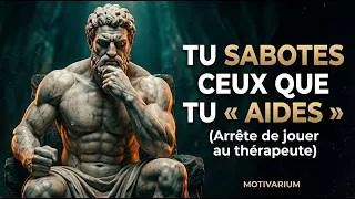 Miniature : TU DÉTRUIS CEUX QUE TU « AIDES »|ARRÊTE DE JOUER AU THÉRAPEUTE  |STOICISME