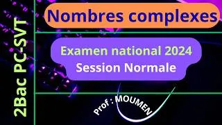 Miniature : Nombres Complexes||Session Normale 2024||2Bac PC/SVT