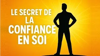 Miniature : Le vrai secret de la confiance en soi enfin expliqué !